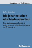 Die Johanneischen Abschiedsreden Jesu: Eine Auslegung Von Joh 13-17 Unter Besonderer Berucksichtigung Der Textstruktur 3170232630 Book Cover