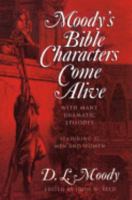 Moody's Bible Characters Come Alive: With Many Dramatic Episodes 0801090369 Book Cover