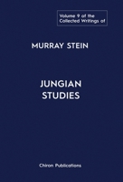 The Collected Writings of Murray Stein: Volume 9: Jungian Studies 1685035256 Book Cover