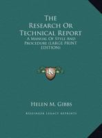 The Research Or Technical Report: A Manual Of Style And Procedure 0548444404 Book Cover