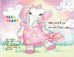 Ella Plant Plants a Tree: Coloring Book Edition 1098386736 Book Cover