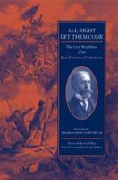 All Right Let Them Come: The Civil War Diary of an East Tennessee Confederate (Voices of the Civil War) 1572332336 Book Cover