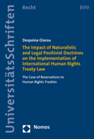 The Impact of Naturalistic and Legal Positivist Doctrines on the Implementation of International Human Rights Treaty Law: The Case of Reservations to Human Rights Treaties 3848734753 Book Cover
