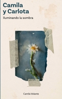 Camila y Carlota: Iluminando la sombra (Spanish Edition) B0F91SLZ99 Book Cover