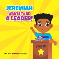 Jeremiah Wants to Be a Leader: Children Illustrated Book B09RLXXR74 Book Cover