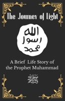 The Journey of Light: A Brief Life Story of the Prophet Muhammad ? B0FKYPCK11 Book Cover