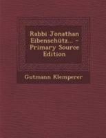 Rabbi Jonathan Eibensch�tz... 1017833656 Book Cover