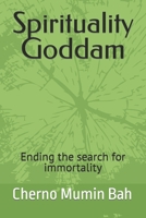 Spirituality Goddam: Ending the search for immortality B0BS8ZZLT8 Book Cover