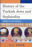 History of the Turkish Jews and Sephardim: Memories of a Past Golden Age 0761836012 Book Cover