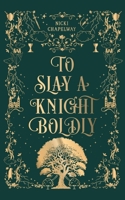 To Slay a Knight Boldly B0FKBK12BJ Book Cover
