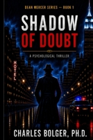 Shadow of Doubt: Dean Mercer Series Book 1: A psychological thriller B0H7FP9438 Book Cover