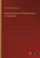 Military Interference with the Organization of a Legislature 3385381673 Book Cover