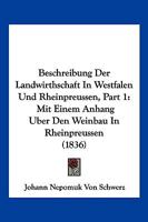Beschreibung Der Landwirthschaft In Westfalen Und Rheinpreussen, Part 1: Mit Einem Anhang Uber Den Weinbau In Rheinpreussen (1836) 1160812535 Book Cover