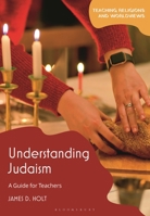 Understanding Judaism: A Guide for Teachers (Teaching Religions and Worldviews) 1350477540 Book Cover