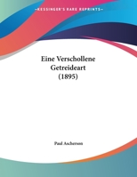 Eine Verschollene Getreideart (1895) 116114689X Book Cover