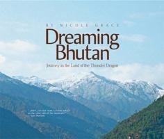 Dreaming Bhutan: Journey in the Land of the Thunder Dragon 0974785253 Book Cover
