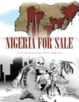 Nigeria for Sale: But Who Will Buy? 1971940798 Book Cover