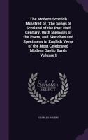 The Modern Scottish Minstrel: The Songs of Scotland of the past half century; Volume I 1715570952 Book Cover