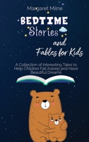 Bedtime Stories and Fables for Kids: Collection of Interesting Tales to Help Children Fall Asleep and Have Beautiful Dreams 1954320744 Book Cover