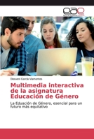 Multimedia interactiva de la asignatura Educación de Género: La Eduación de Género, esencial para un futuro más equitativo 6200031797 Book Cover