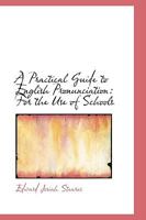 A Practical Guide to English Pronunciation for the Use of Schools 1436745152 Book Cover