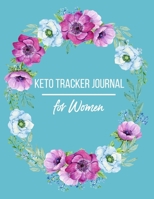 Keto Tracker Journal For Women: Macros and Meal Tracking, Monthly, 90 Days, Yearly Keto Day Tracker, Track Your Progress and Accomplished Goals 1088828167 Book Cover