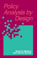 Policy Analysis by Design (Pittsburgh Series in Policy and Institutional Studies) 0822935597 Book Cover