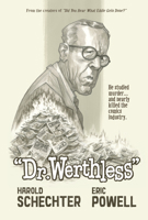 Dr. Werthless: The Man Who Studied Murder (And Nearly Killed the Comics Industry) 1506744362 Book Cover