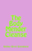 The Body Mender Cleanse 1502485141 Book Cover