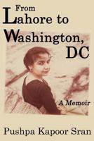 From Lahore to Washington, DC: A Memoir 1537242946 Book Cover