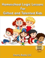 Homeschool Logic Lessons For Gifted and Talented Kids B08JHX1VMQ Book Cover