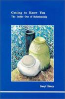 Getting to Know You: The Inside Out of Relationship (Studies in Jungian Psychology By Jungian Analysts) 0919123562 Book Cover
