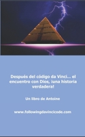 Después del código da Vinci... el encuentro con Dios, ¡una historia verdadera! 1976957001 Book Cover