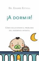 A dormir! / The No-Cry Sleep Solution: El método Estivill para enseñar a dormir a los niños / Gentle Ways to Help Your Baby Sleep Through the Night 9588617189 Book Cover