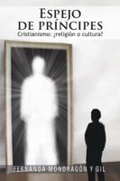 Espejo de Principes: Cristianismo: Religion O Cultura? 1463345216 Book Cover