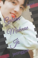 Golden Maknae Jk: Jeongguk B0DS95QZX2 Book Cover