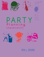 The Party Planning: Ideas, Checklist, Budget, Bar& Menu for a Successful Party (Planning Checklist7) 1544095260 Book Cover