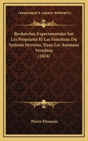 Recherches Exp�rimentales Sur Les Propri�t�s Et Les Fonctions Du Syst�me Nerveux Dans Les Animaux Vert�br�s... 1142596524 Book Cover