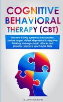 Cognitive Behavioral Therapy (CBT): The new 5-step system to end anxiety, defuse anger, defeat depression & negative thinking, manage panic attacks and phobias, improve your social skills. 1097598802 Book Cover