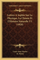 Lettres à Sophie sur la physique, la chimie et l'histoire naturelle, Vol. 1 1160179425 Book Cover