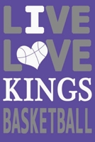 Live Love Kings Basketball : Kings Journal | The Perfect Notebook For Proud Sacramento Kings Fans | Title Colored With The Official Kings Colors | I ... - 100 Pages - 6 x 9 Inch - Notebook - Notepad 167900879X Book Cover
