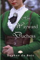 His Wayward Duchess 1718144547 Book Cover