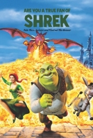 Are You A True Fan of Shrek: Take These Quizzes and Find out The Answer B09T67V3ZT Book Cover