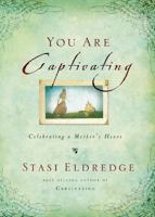 You Are Captivating: Celebrating a Mother's Heart 0718034155 Book Cover