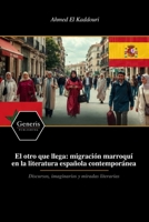 El otro que llega: migración marroquí en la literatura española contemporánea: Discursos, imaginarios y miradas literarias (Spanish Edition) B0HB4Z7Z37 Book Cover