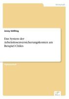 Das System Der Arbeitslosenversicherungskonten Am Beispiel Chiles 3838681576 Book Cover
