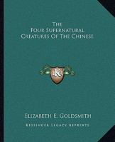 The Four Supernatural Creatures Of The Chinese 142535811X Book Cover