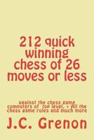 212 Quick Winning Chess of 26 Moves or Less: Against the Chess Computers at the Top Level 151234253X Book Cover