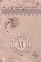 My Prayer Journal, AGAPE: unconditional LOVE of God: M: 3 Month Prayer Journal Initial M Monogram: Decorated Interior: Dusty Mauve Design 1700713906 Book Cover