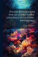 �tudes Biologiques Sur Les Zones Supra-littorale De La Loire-inf�rieure... 127896004X Book Cover